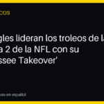 Los Eagles lideran los troleos de la Semana 2 de la NFL con su 'Tennessee Takeover'