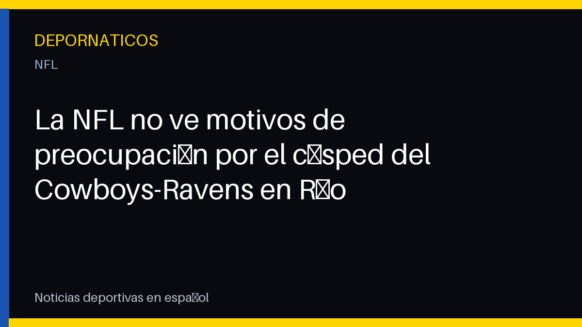 La NFL no ve motivos de preocupación por el césped del Cowboys-Ravens en Río