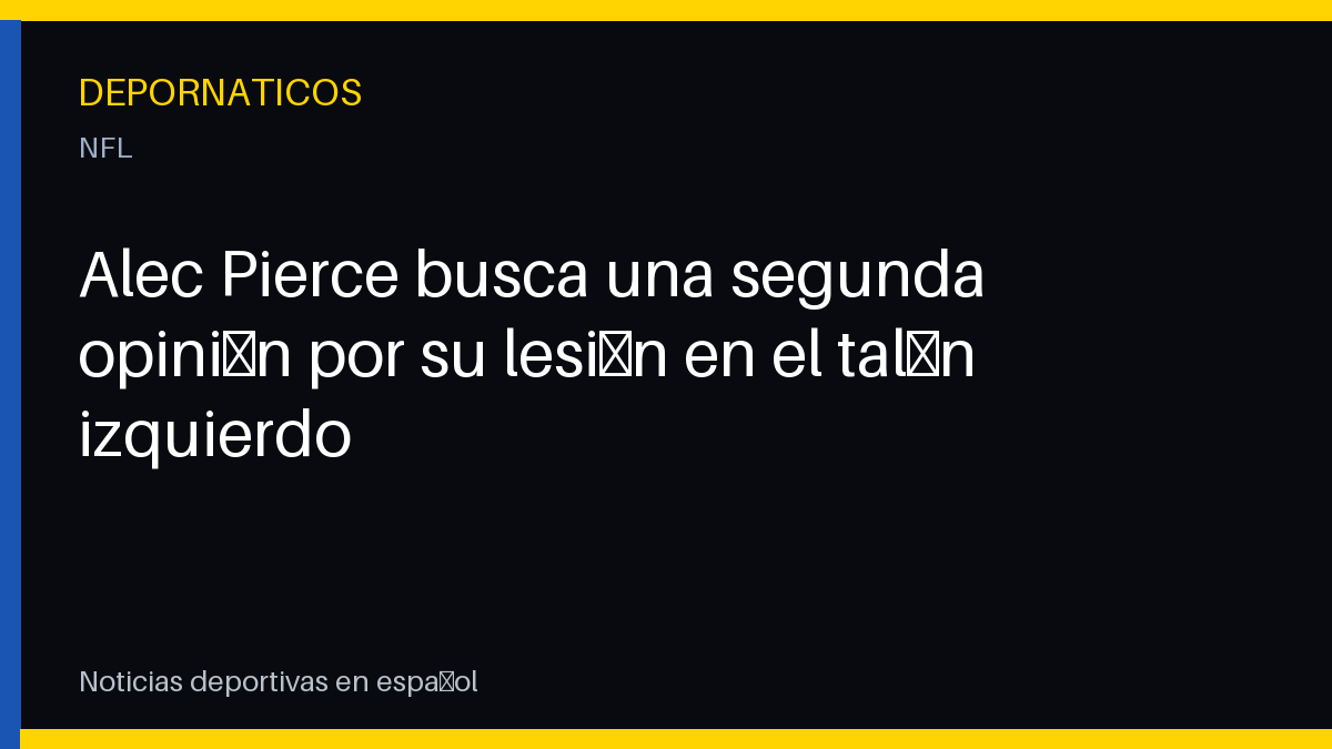 Alec Pierce busca una segunda opinión por su lesión en el talón izquierdo