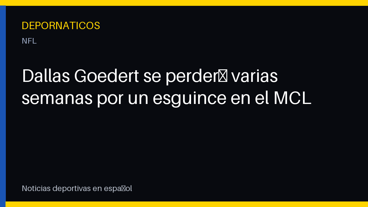 Dallas Goedert se perderá varias semanas por un esguince en el MCL