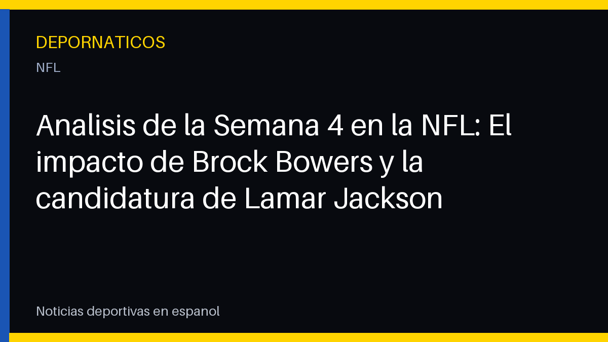 Análisis de la Semana 4 en la NFL: El impacto de Brock Bowers y la candidatura de Lamar Jackson