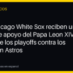 Los Chicago White Sox reciben una carta de apoyo del Papa León XIV antes de los playoffs contra los Houston Astros